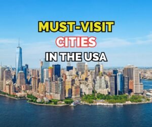 What Are the Must-Visit Cities in the USA